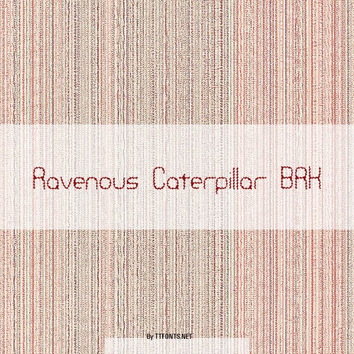 Ravenous Caterpillar BRK example